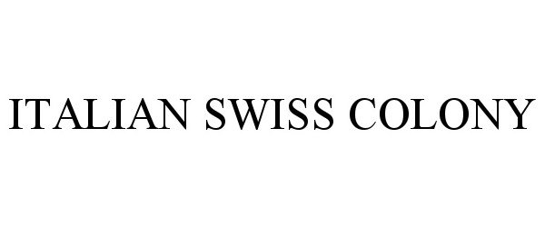 Trademark Logo ITALIAN SWISS COLONY
