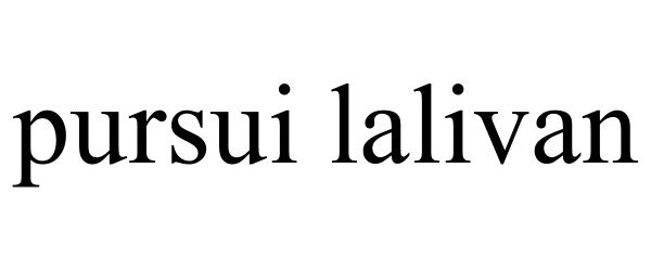 Trademark Logo PURSUI LALIVAN