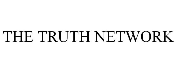  THE TRUTH NETWORK