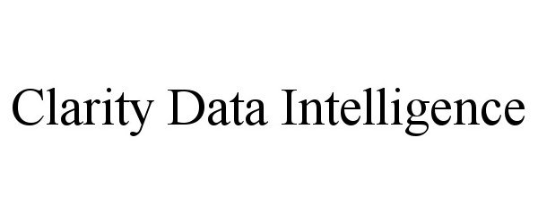 Trademark Logo CLARITY DATA INTELLIGENCE