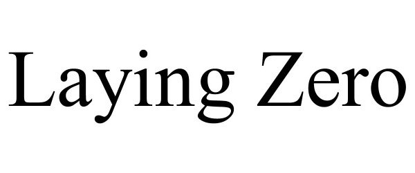  LAYING ZERO