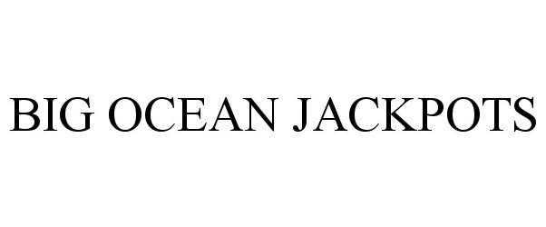 Trademark Logo BIG OCEAN JACKPOTS
