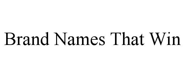 Trademark Logo BRAND NAMES THAT WIN