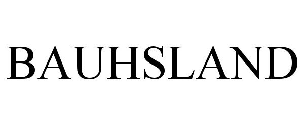 Trademark Logo BAUHSLAND