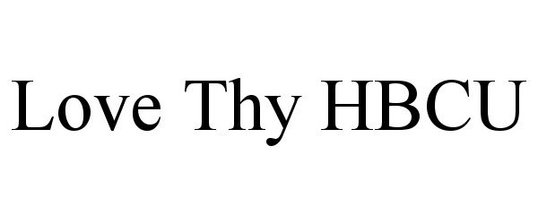 Trademark Logo LOVE THY HBCU