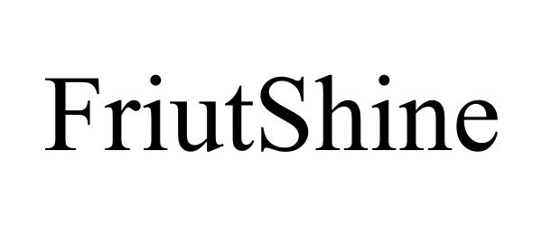 Trademark Logo FRIUTSHINE
