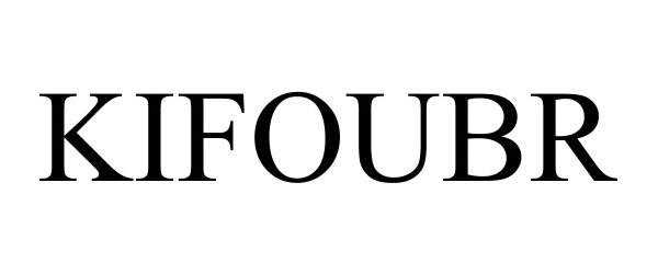 Trademark Logo KIFOUBR
