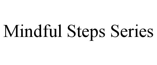 Trademark Logo MINDFUL STEPS SERIES