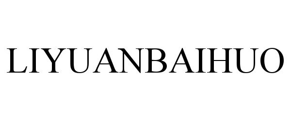 Trademark Logo LIYUANBAIHUO