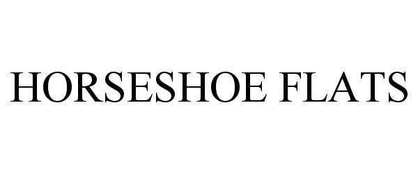 Trademark Logo HORSESHOE FLATS