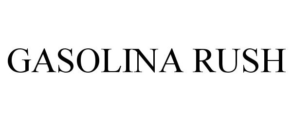Trademark Logo GASOLINA RUSH