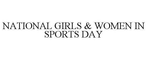 Trademark Logo NATIONAL GIRLS & WOMEN IN SPORTS DAY