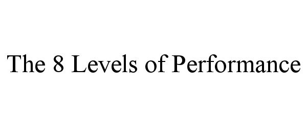  THE 8 LEVELS OF PERFORMANCE