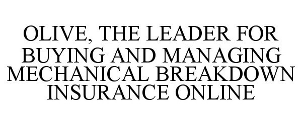 Trademark Logo OLIVE, THE LEADER FOR BUYING AND MANAGING MECHANICAL BREAKDOWN INSURANCE ONLINE