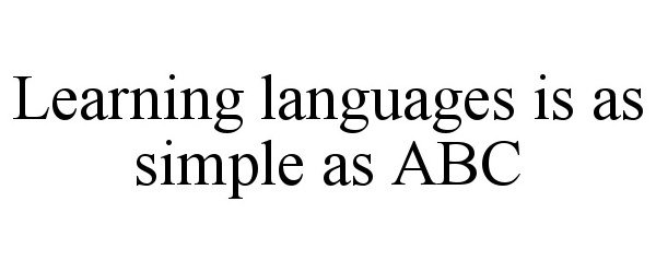  LEARNING LANGUAGES IS AS SIMPLE AS ABC