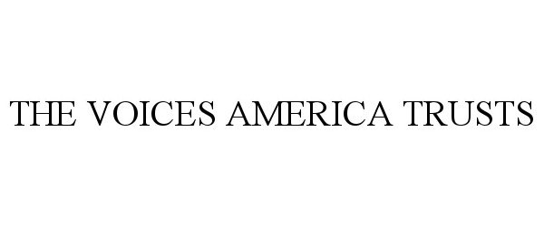 Trademark Logo THE VOICES AMERICA TRUSTS