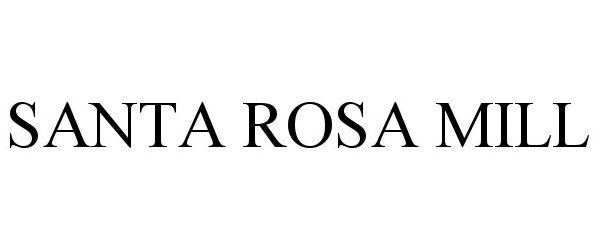 Trademark Logo SANTA ROSA MILL