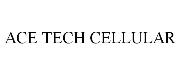 Trademark Logo ACE TECH CELLULAR