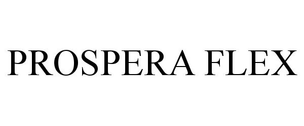 Trademark Logo PROSPERA FLEX
