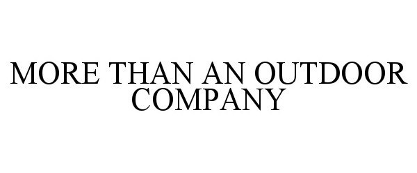 MORE THAN AN OUTDOOR COMPANY
