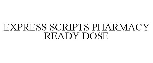  EXPRESS SCRIPTS PHARMACY READY DOSE