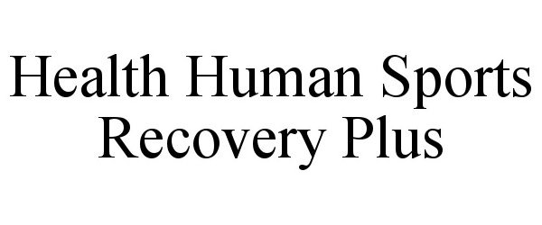 Trademark Logo HEALTH HUMAN SPORTS RECOVERY PLUS