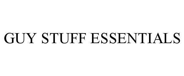 Trademark Logo GUY STUFF ESSENTIALS
