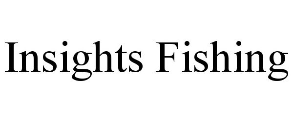 Trademark Logo INSIGHTS FISHING