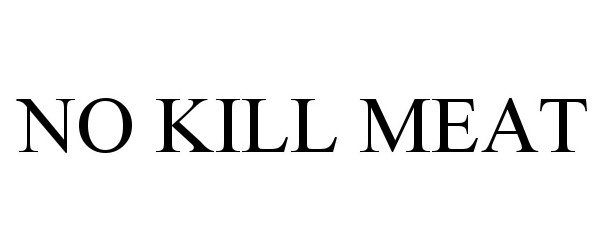  NO KILL MEAT