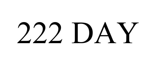 Trademark Logo 222 DAY