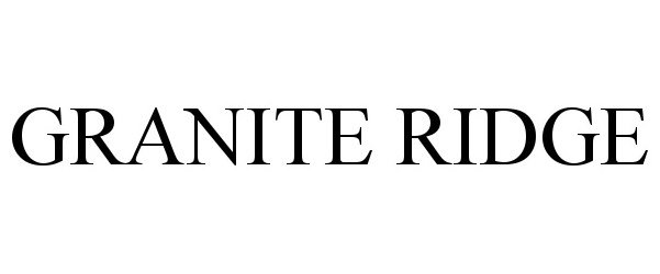 Trademark Logo GRANITE RIDGE