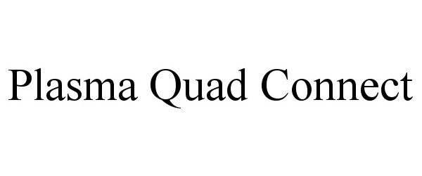 Trademark Logo PLASMA QUAD CONNECT