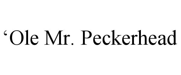  'OLE MR. PECKERHEAD