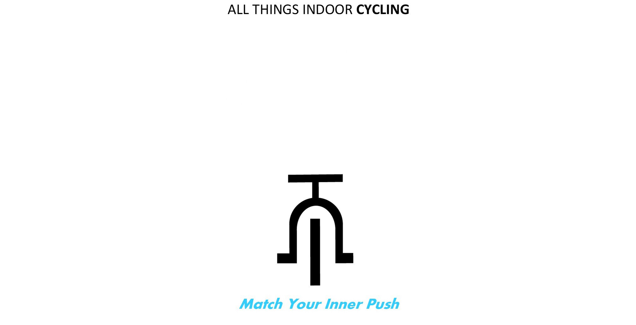  ALL THINGS INDOOR CYCLING MATCH YOUR INNER PUSH