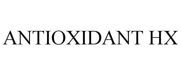 Trademark Logo ANTIOXIDANT HX