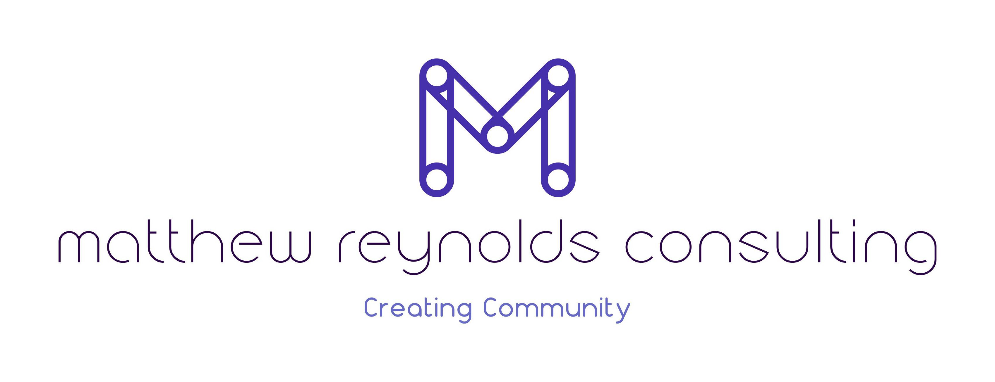  "MATTHEW REYNOLDS CONSULTING" "CREATING COMMUNITY"