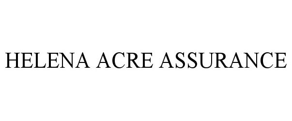  HELENA ACRE ASSURANCE