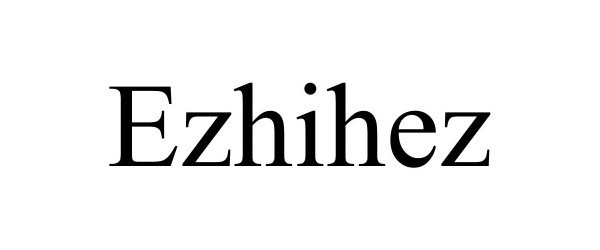 Trademark Logo EZHIHEZ