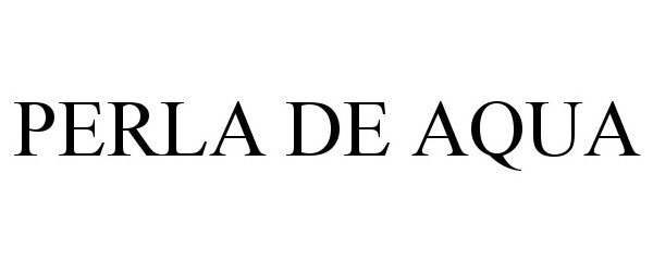 Trademark Logo PERLA DE AQUA