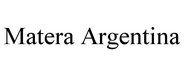 Trademark Logo MATERA ARGENTINA