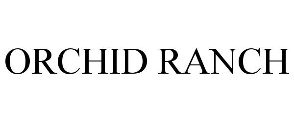 Trademark Logo ORCHID RANCH