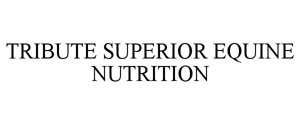  TRIBUTE SUPERIOR EQUINE NUTRITION
