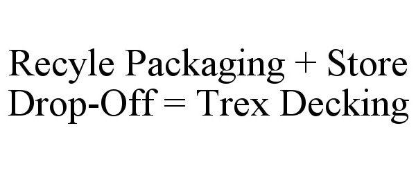  RECYLE PACKAGING + STORE DROP-OFF = TREX DECKING