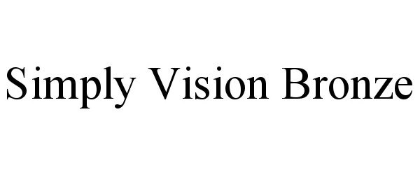 Trademark Logo SIMPLY VISION BRONZE