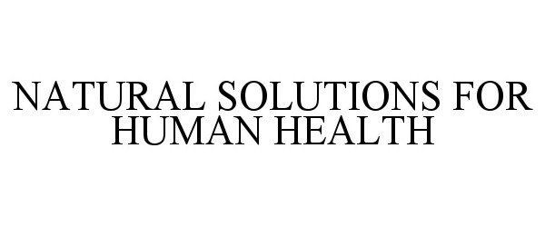 Trademark Logo NATURAL SOLUTIONS FOR HUMAN HEALTH