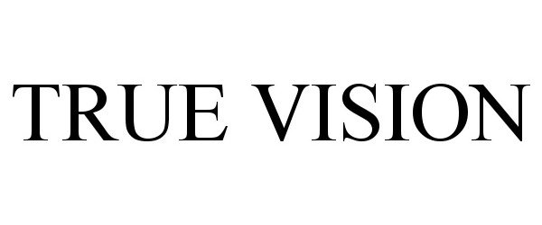 Trademark Logo TRUE VISION
