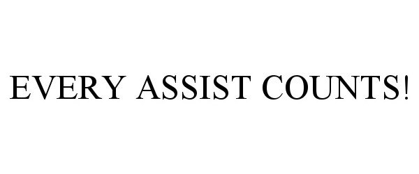 Trademark Logo EVERY ASSIST COUNTS!