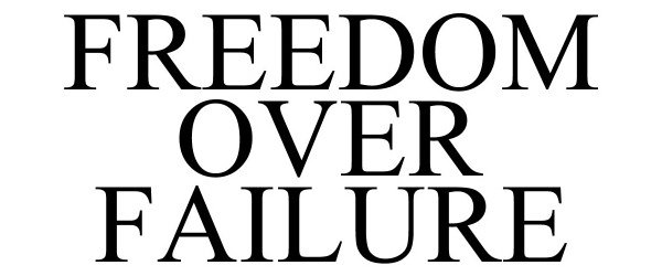  FREEDOM OVER FAILURE