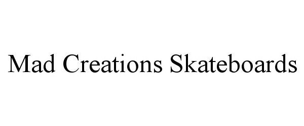  MAD CREATIONS SKATEBOARDS
