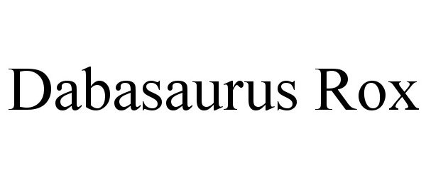 Trademark Logo DABASAURUS ROX